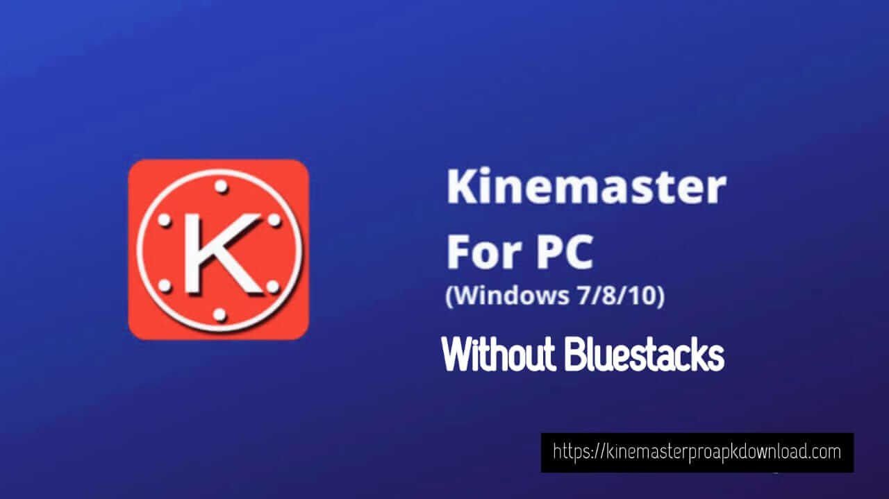 kinemaster for pc download without bluestacks